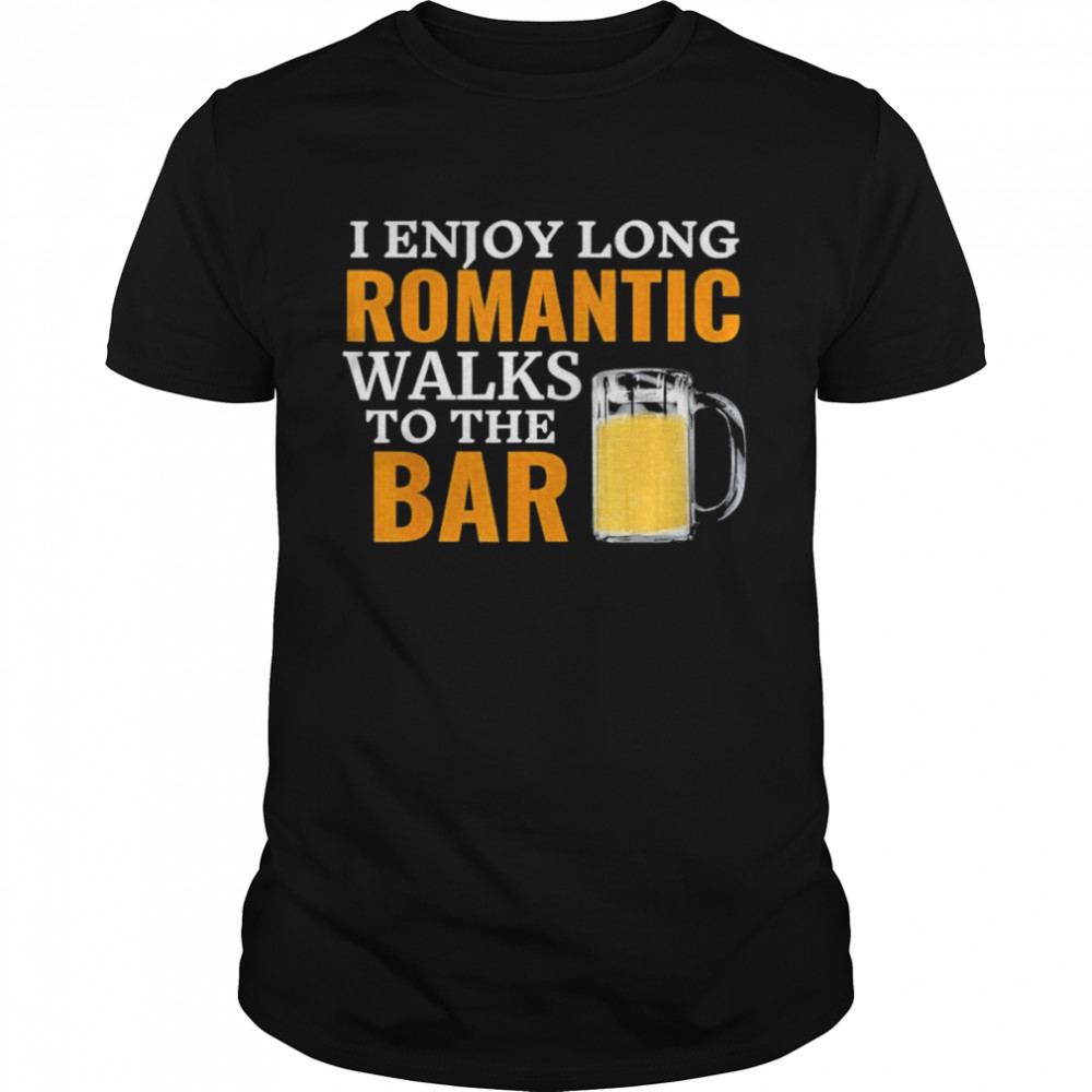 I enjoy long romantic walks to the bar pub beer bartender shirt