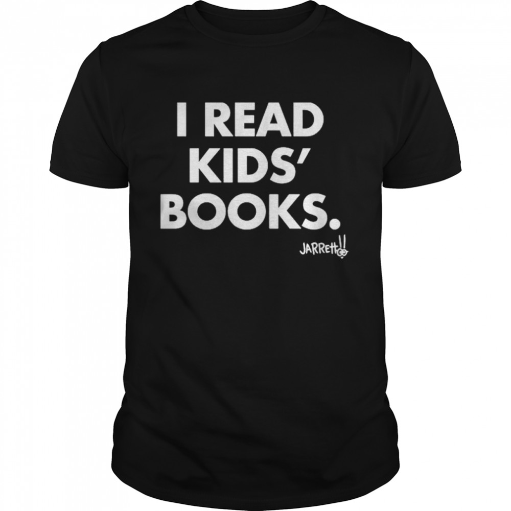 I read kids’ books shirt
