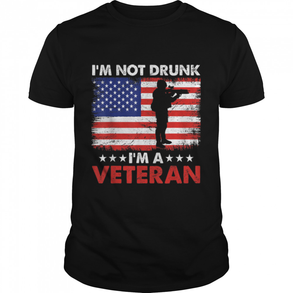 I'm not Drunk I'm a Veteran U.S. Flag T-Shirt B09ZNW6SVX