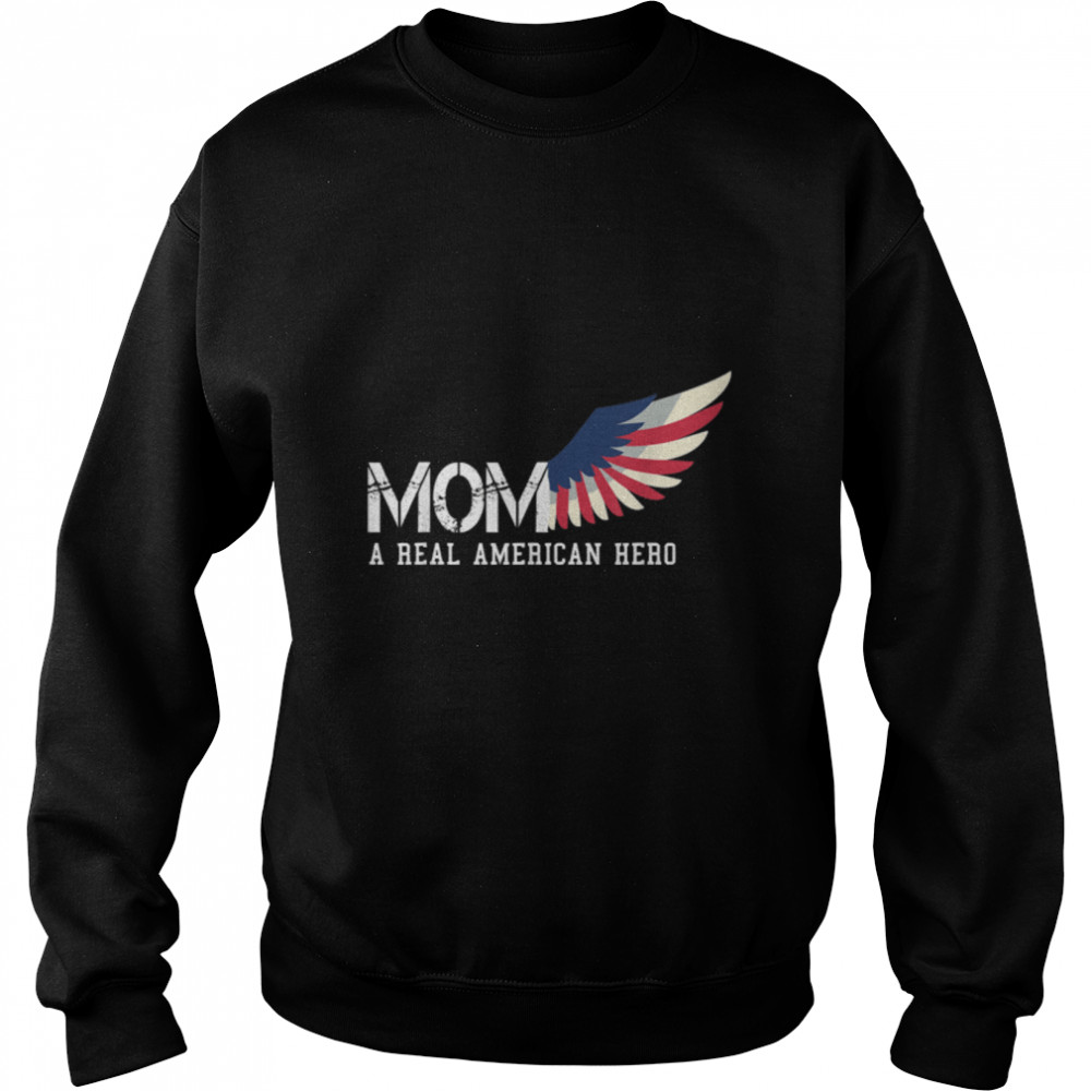 Mom A Real American Hero T- B09ZNM1ZVF Unisex Sweatshirt
