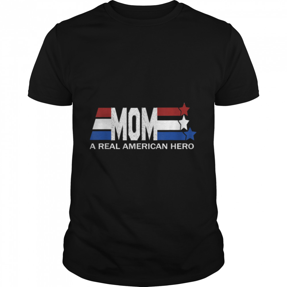 Mom A Real American Hero T-Shirt B09Zntm3Zb
