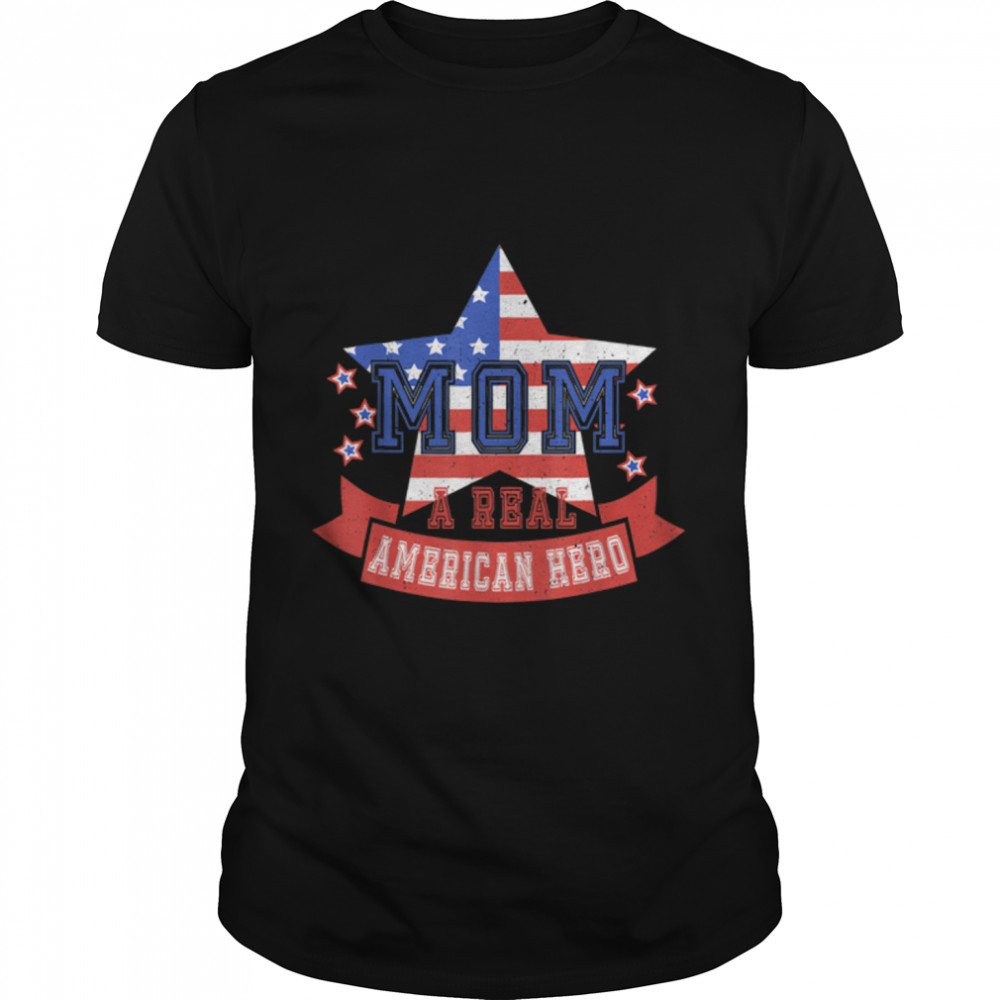 Mom A Real American Hero T-Shirt B09Zp6C4Xh
