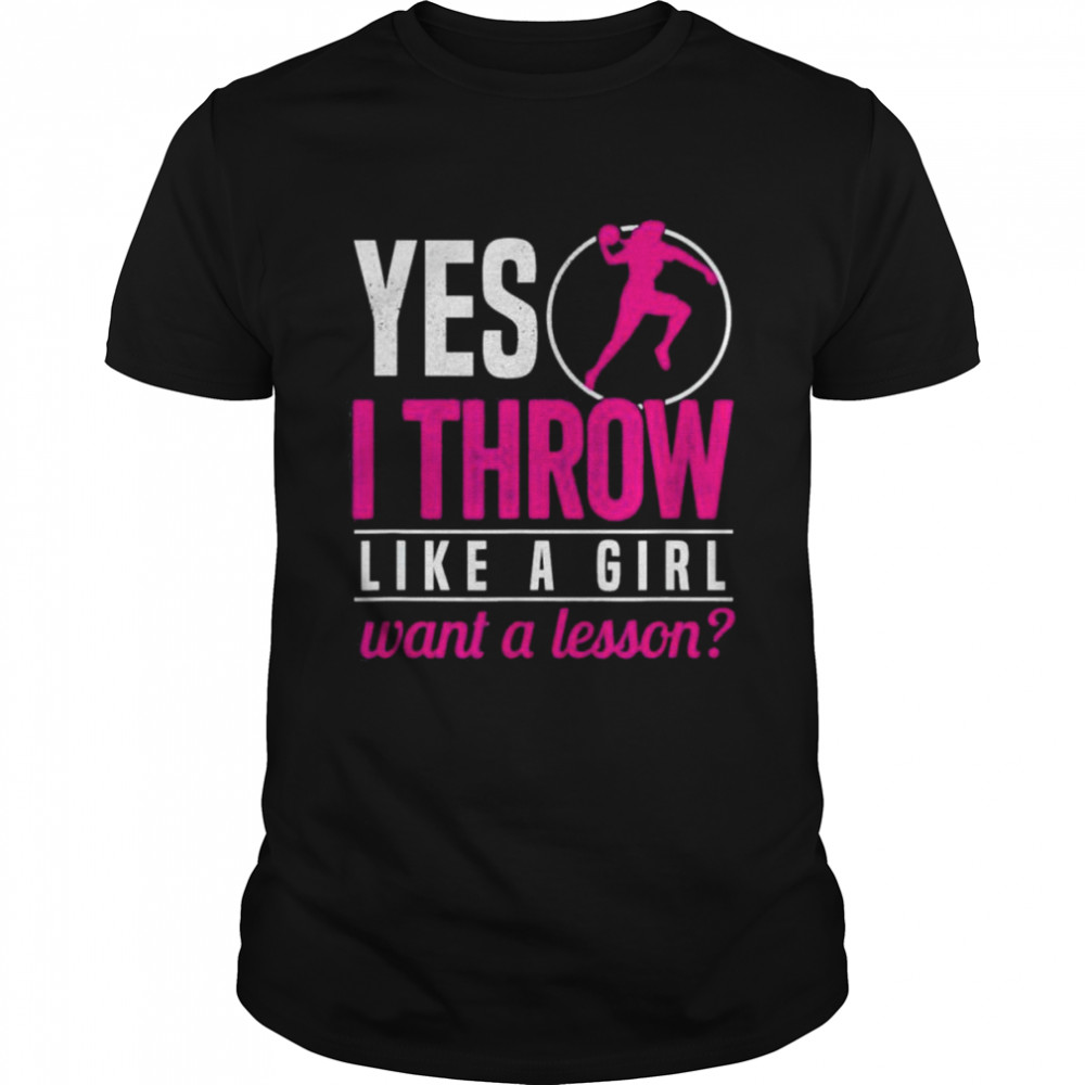 Shot putter yes I throw like a girl want a lesson shot put shirt Classic Men's T-shirt