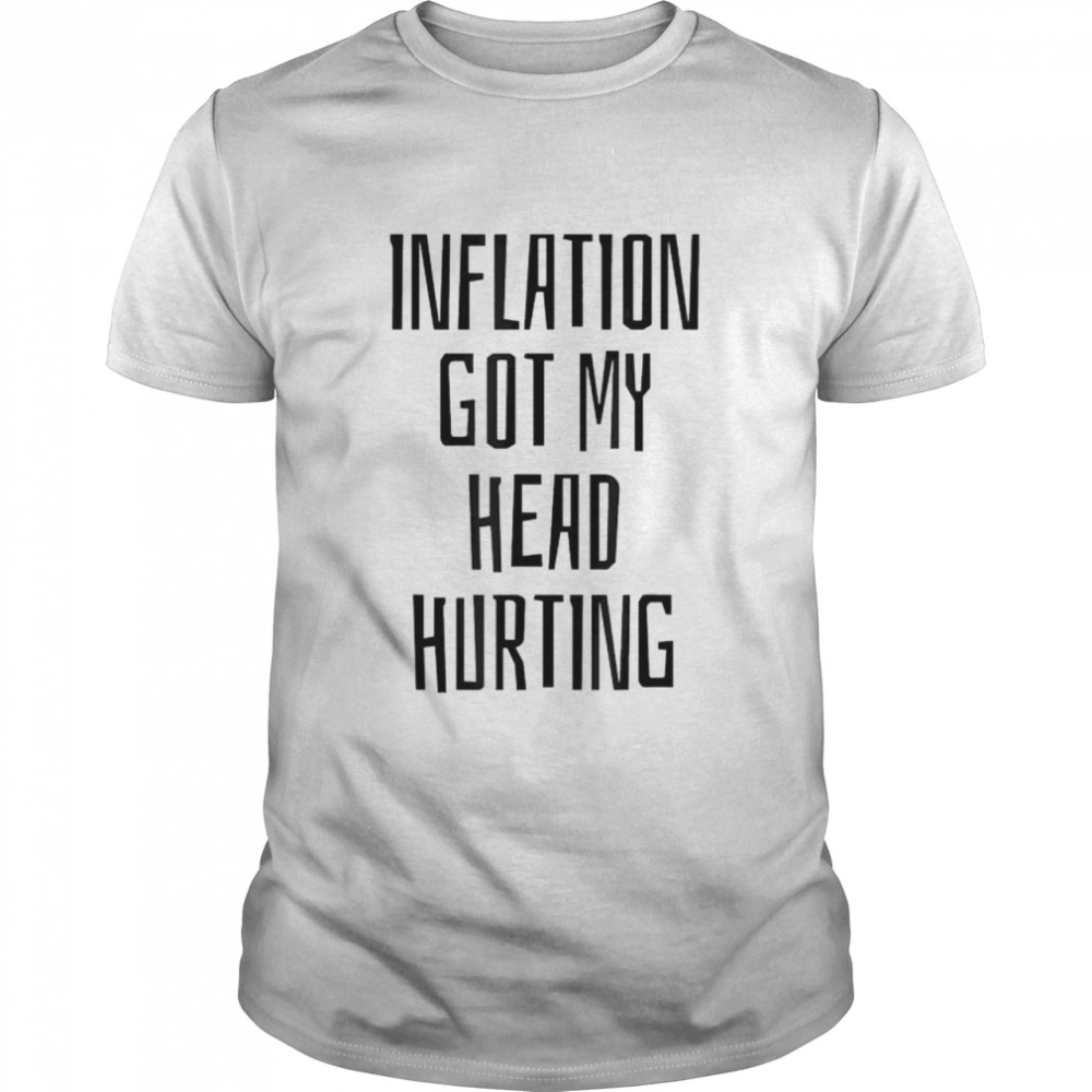 Inflation got my head hurting shirt Classic Men's T-shirt