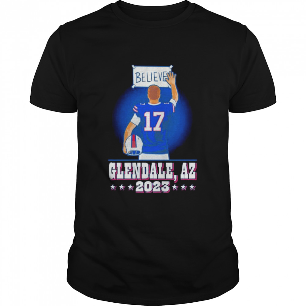 Josh Allen Believe Glendale 2023 Shirt