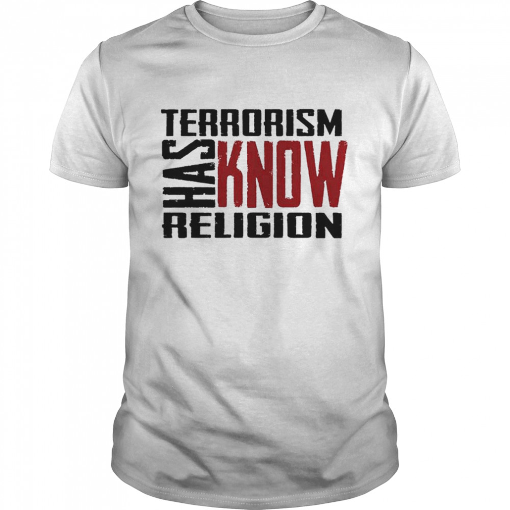 Terrorism Has Know Religion T-Shirt