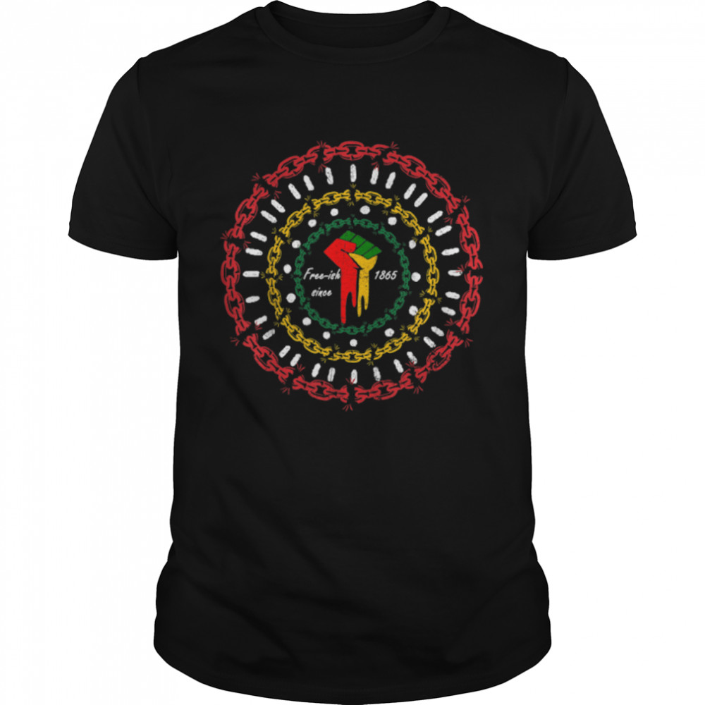 Black American Freedom Free-ish Juneteenth Emancipation Day T-Shirt B09ZTN81DY
