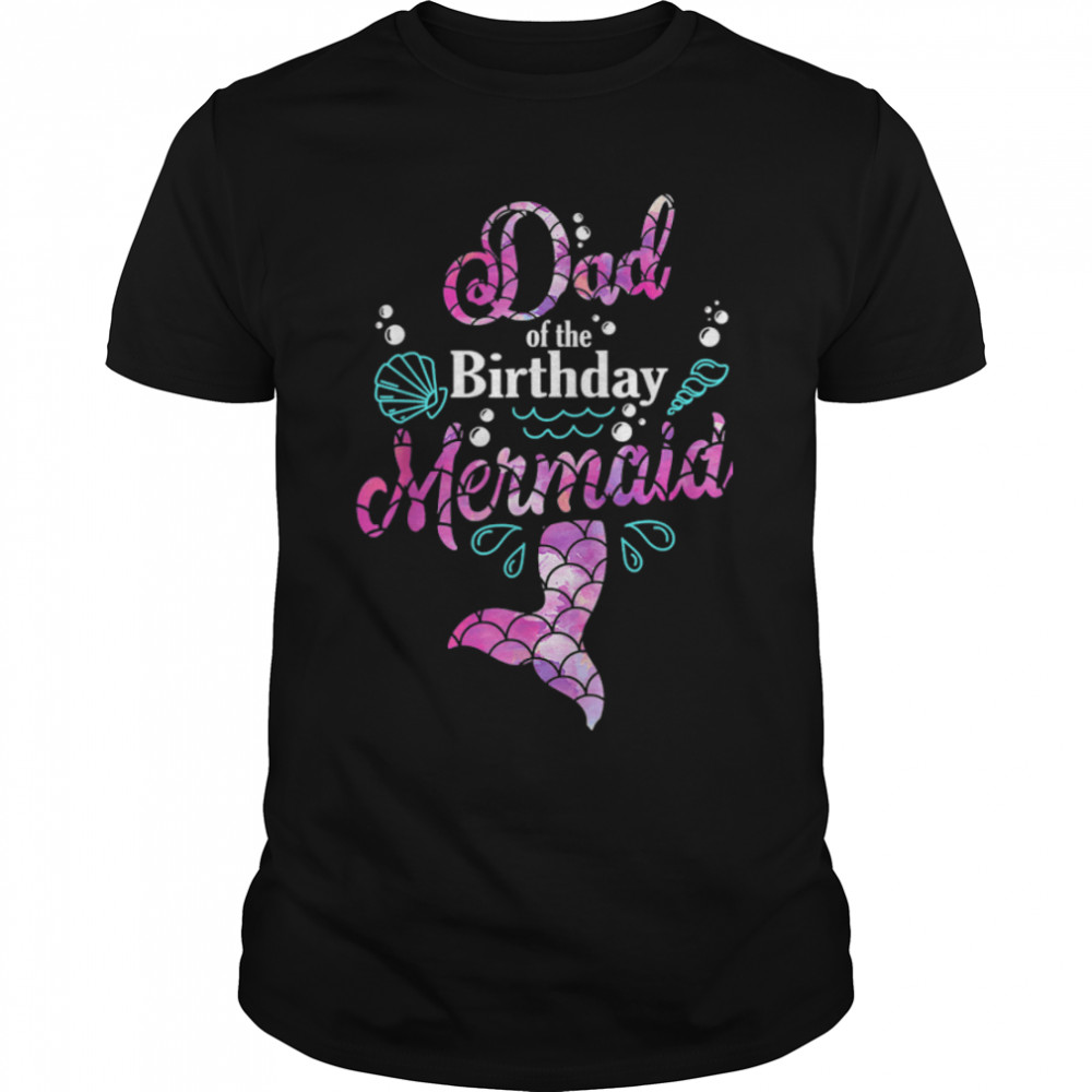 Dad Of The Birthday Mermaid Matching Family Party T- B09ZQQV8ZY Classic Men's T-shirt