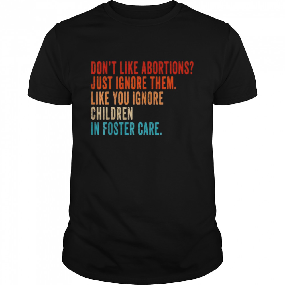 Don’t Like Abortion Just Ignore It Vintage Pro Choice Tee Shirt