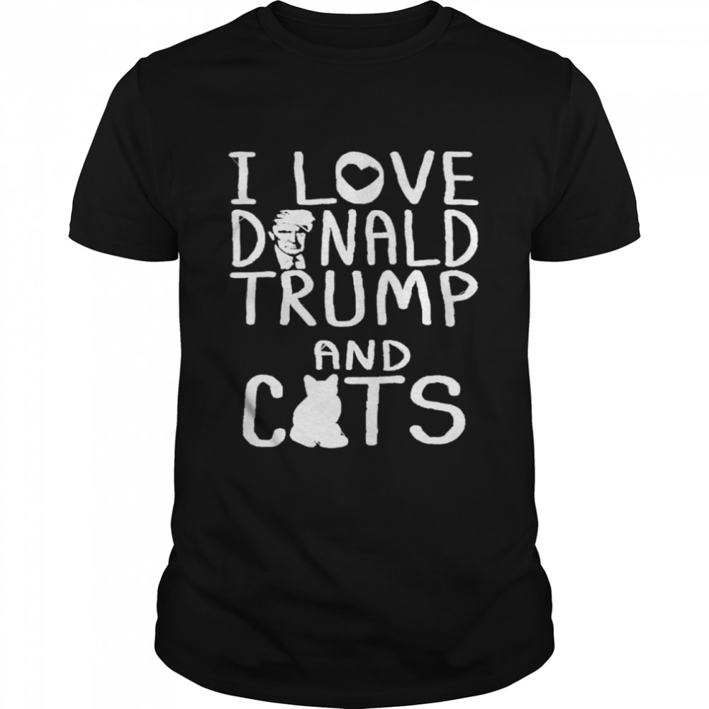 I love Donald Trump and cat shirt