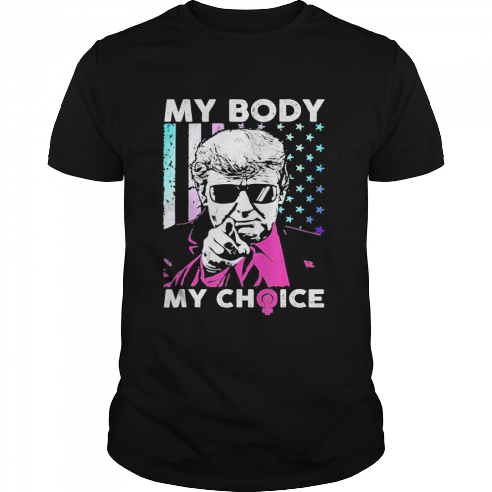 My body my choice mind your own uterus Trump usa flag shirt