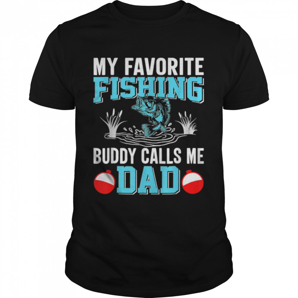 My Fishing Buddies Call Me Dad Shirt Father Day Birthday T-Shirt B09Zq9Prdd