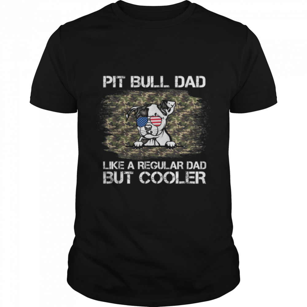 Pit Bull Dad Like A Regular Dad But Cooler Dog Dad T-Shirt B09ZQPKTPH