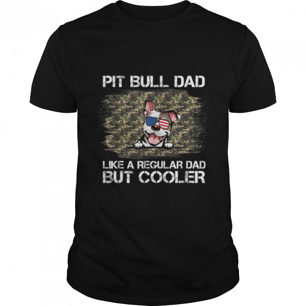 Pit Bull Dad Like A Regular Dad But Cooler Dog Dad T-Shirt B09Zqppg8D