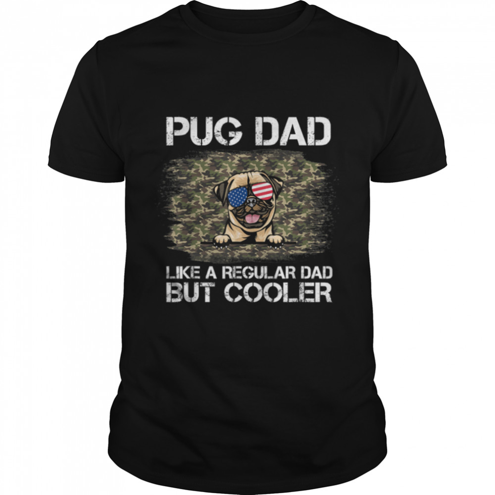 Pug Dad Like A Regular Dad But Cooler Dog Dad T-Shirt B09Zqnxpdk