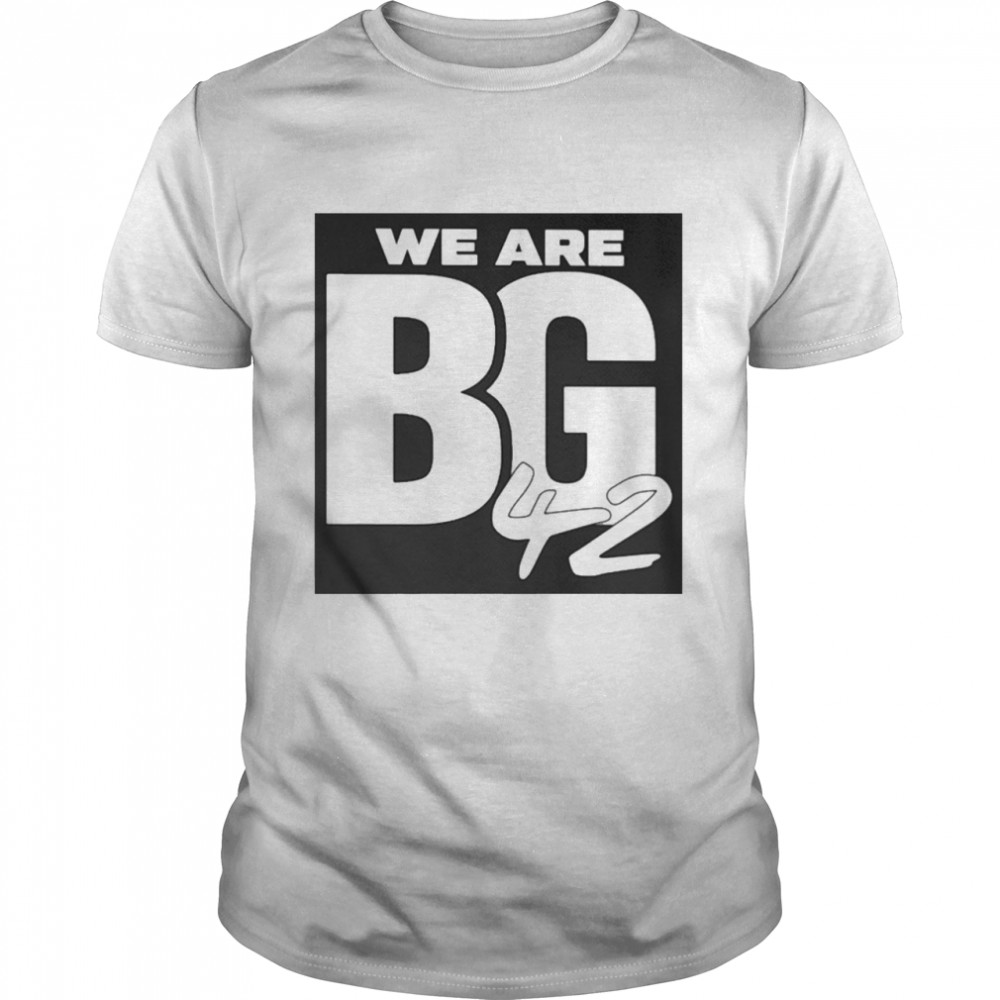 We Are Bg 42 Shirt