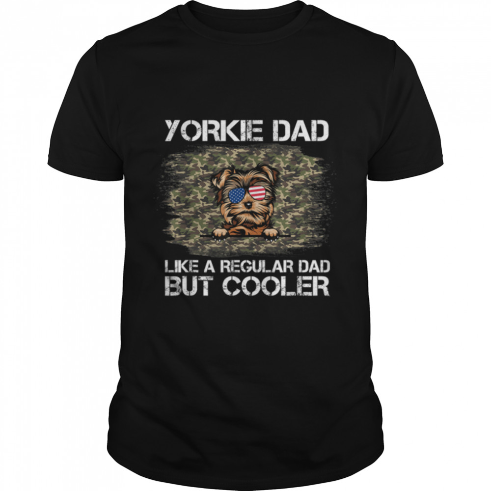 Yorkie Dad Like A Regular Dad But Cooler Dog Dad T-Shirt B09ZQPSJ6X