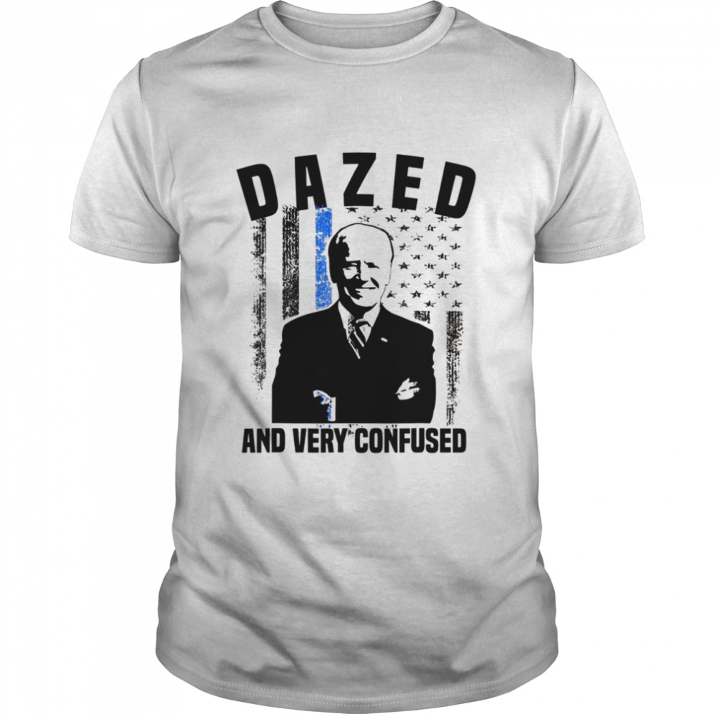 Biden Dazed And Very Confused Humor Shirt