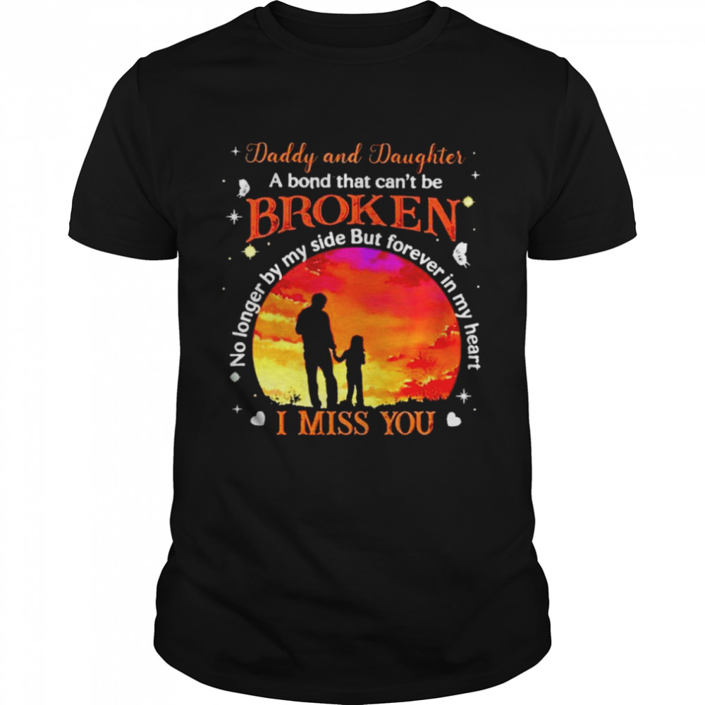 daddy and daughter a bond that can’t be broken shirt