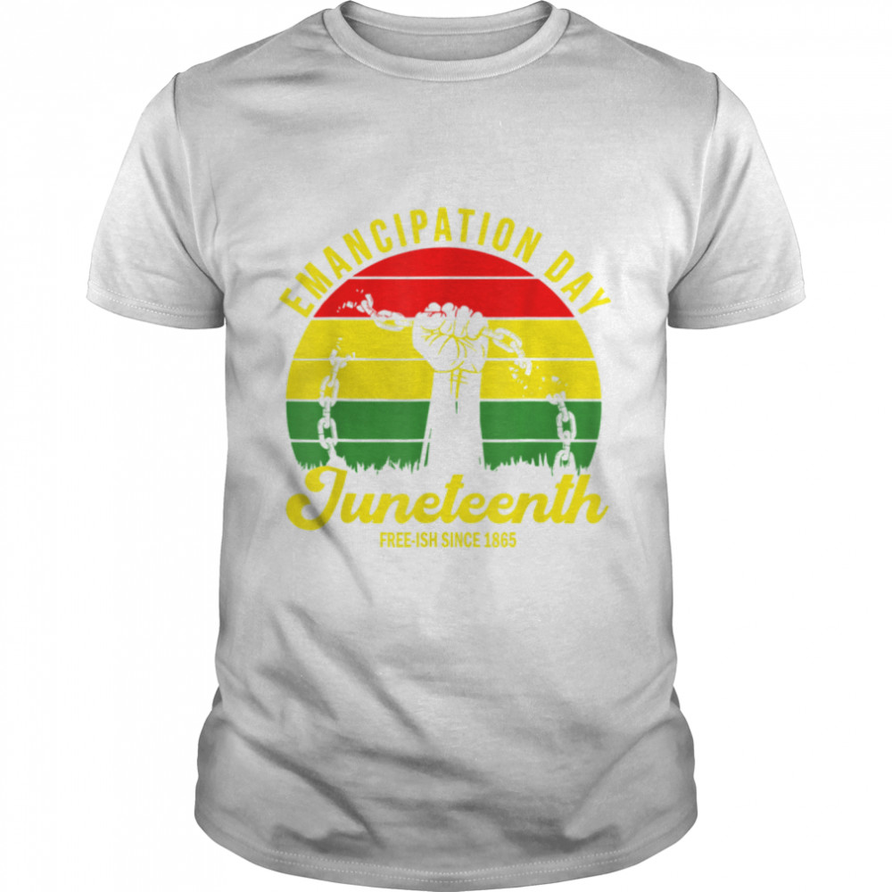 Emancipation Day Juneteenth Free-Ish Since 1865 T-Shirt B09Ztygky2