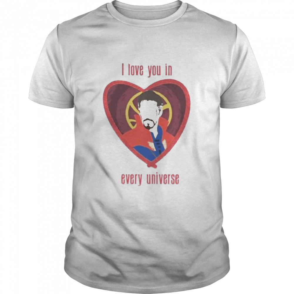 I Love You In Every Universe Doctor Strange Heart Shirt