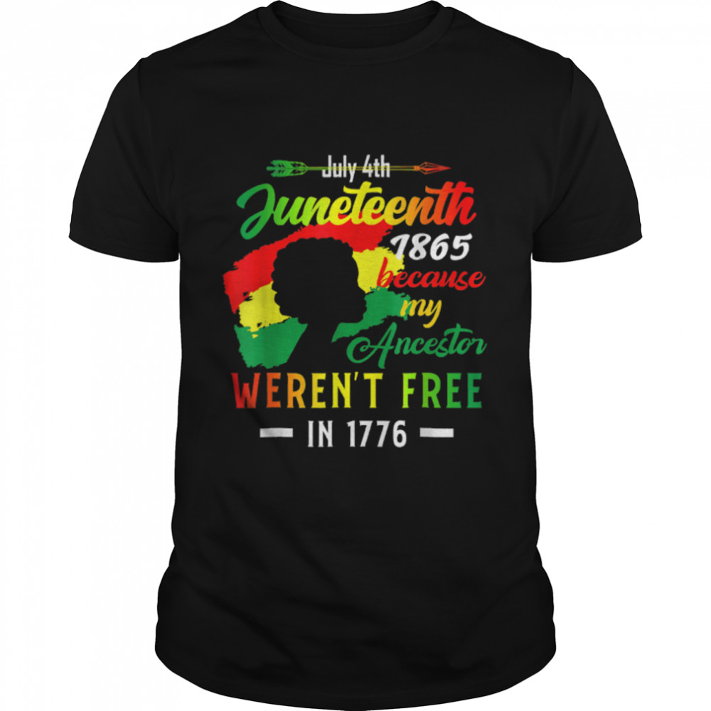 Juneteenth Black Women Because My Ancestor Weren'T Free 1776 T-Shirt B09Ztx8M9N