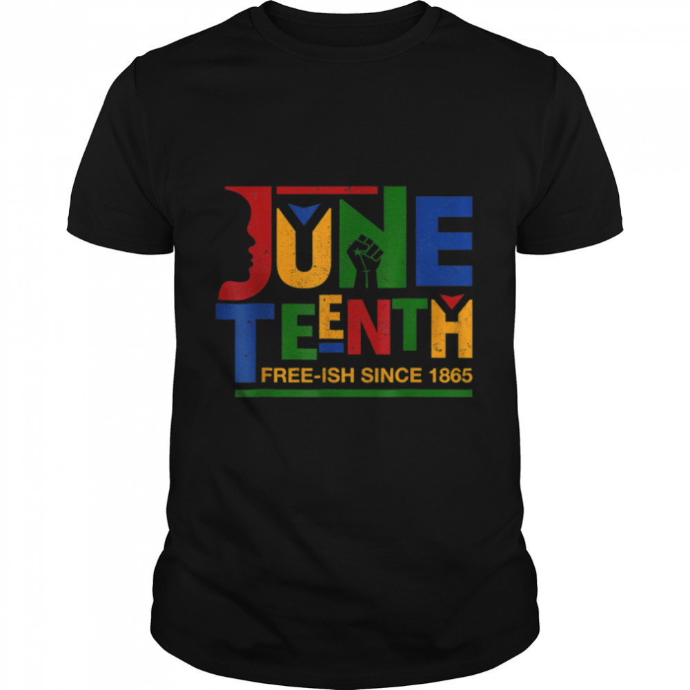 Juneteenth Free-ish Since 1865 Celebration Black Month T-Shirt B09ZTW4J88