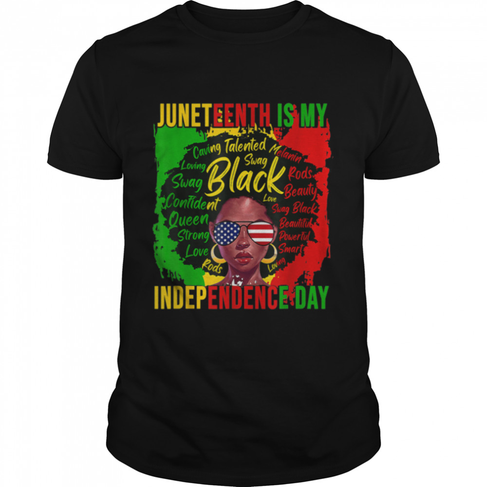 Juneteenth Is My Independence Day T-Shirt B09ZTWRHHC