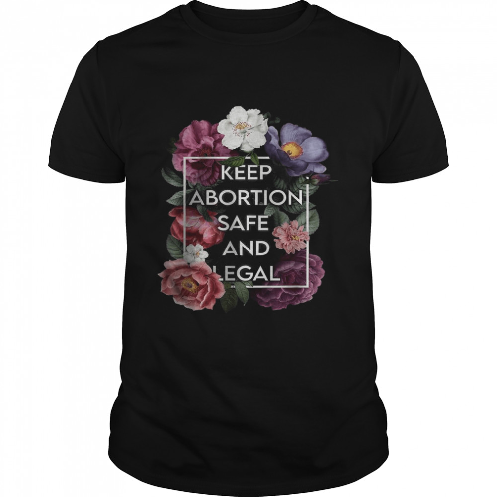 Keep Abortion Safe And Legal Floral Pro Choice Feminist T-Shirt