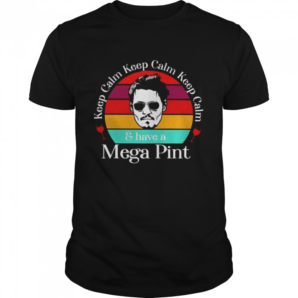 keep calm and have a mega pint Johnny Depp shirt