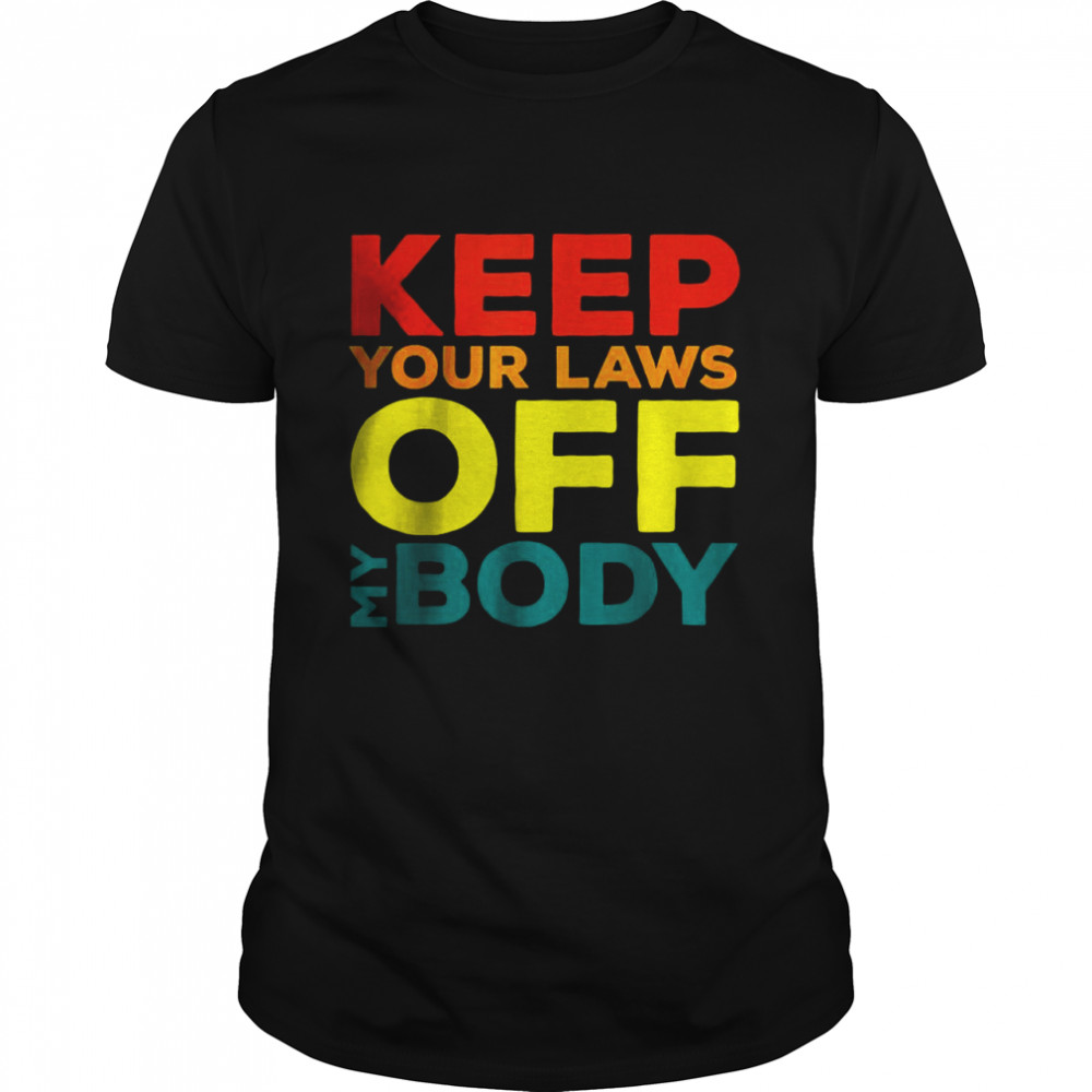 Keep Your Laws Off My Body T-+ Classic Men's T-shirt