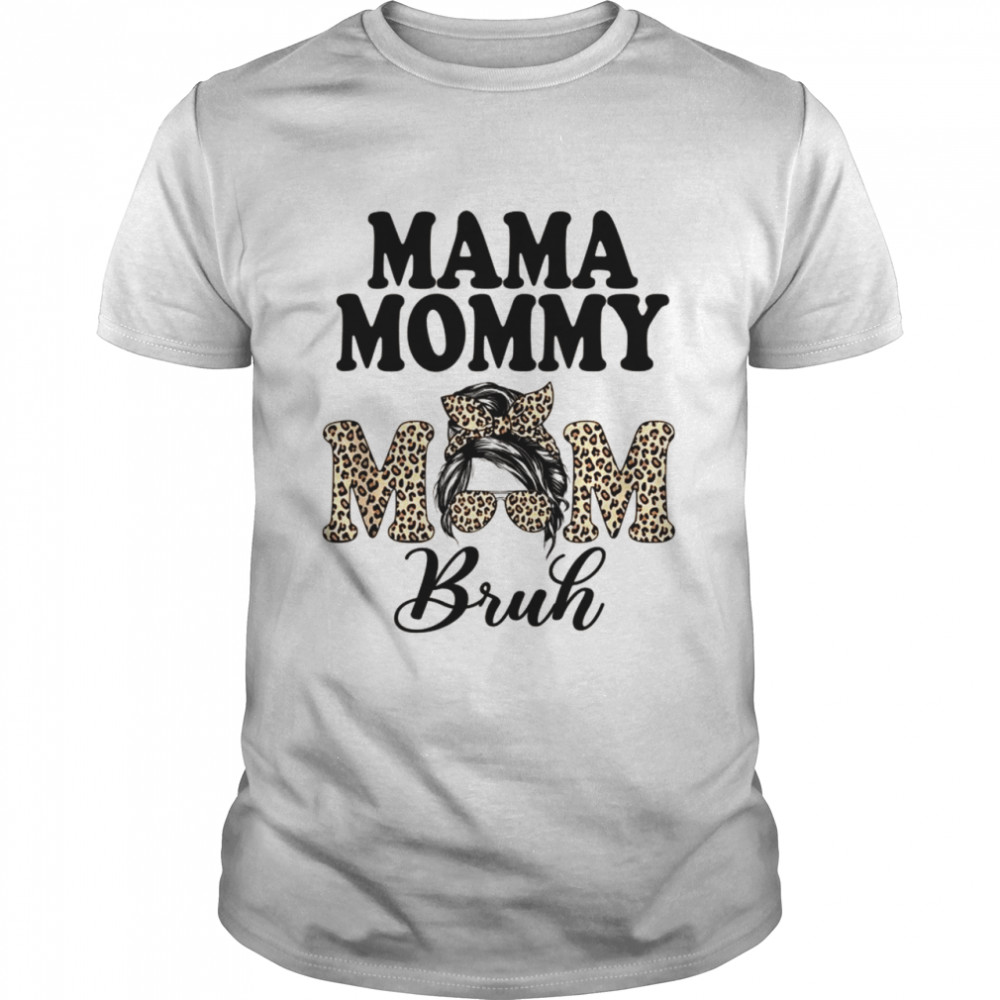 Mama Mommy Mom Bruh Messy Bun Leopard Mother’s Day  Classic Men's T-shirt