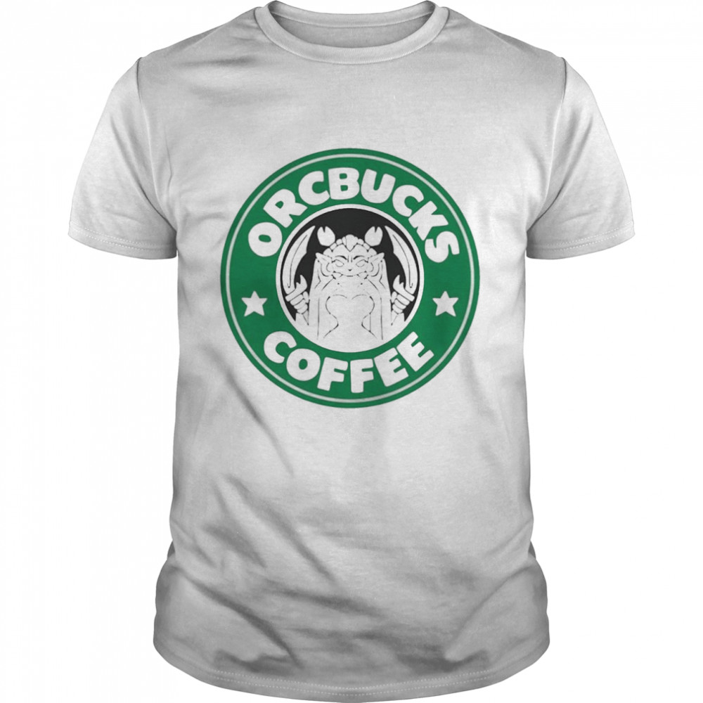 Orcbucks Coffee shirt