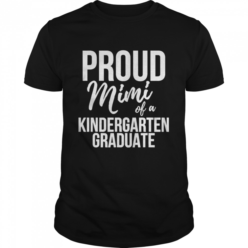 Proud Mimi Of A Kindergarten Graduate T-Shirt