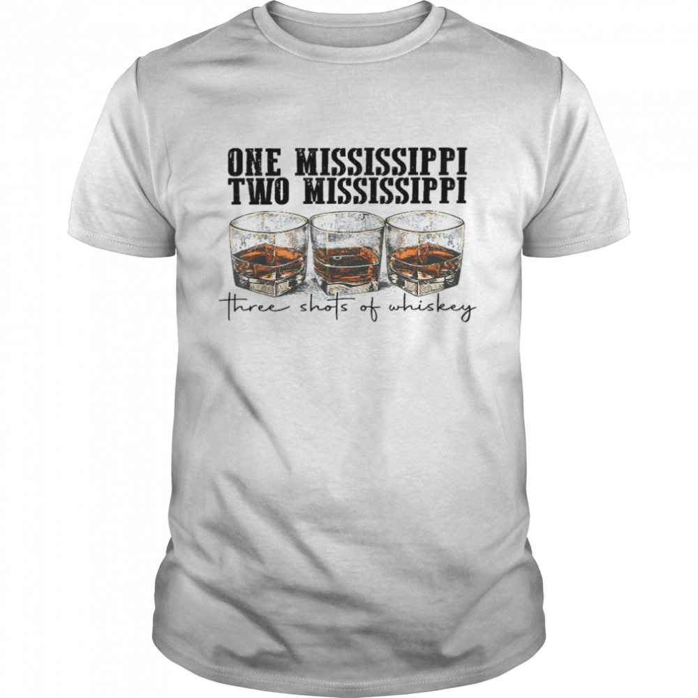 Western One Two Mississippi Three Shots Of Whiskey Shirt