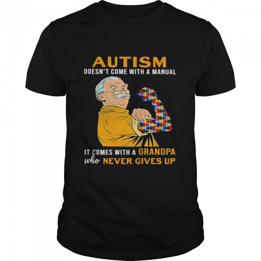 autism doesn’t come with a manual it comes with a grandpa shirt