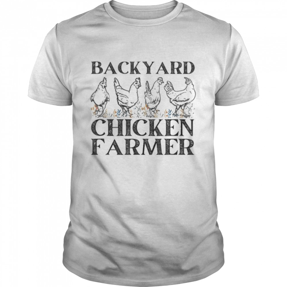 Backyard chicken farmer shirt