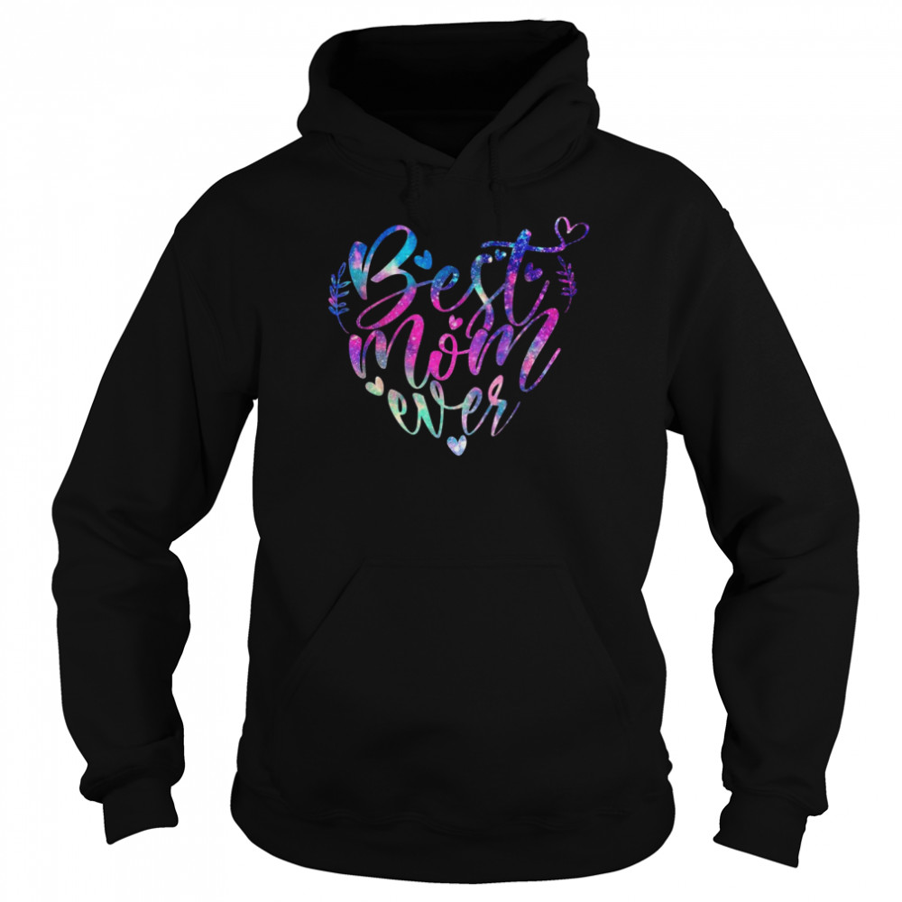 Best Mom Ever Galaxy Heart Mothers Day Unisex Hoodie