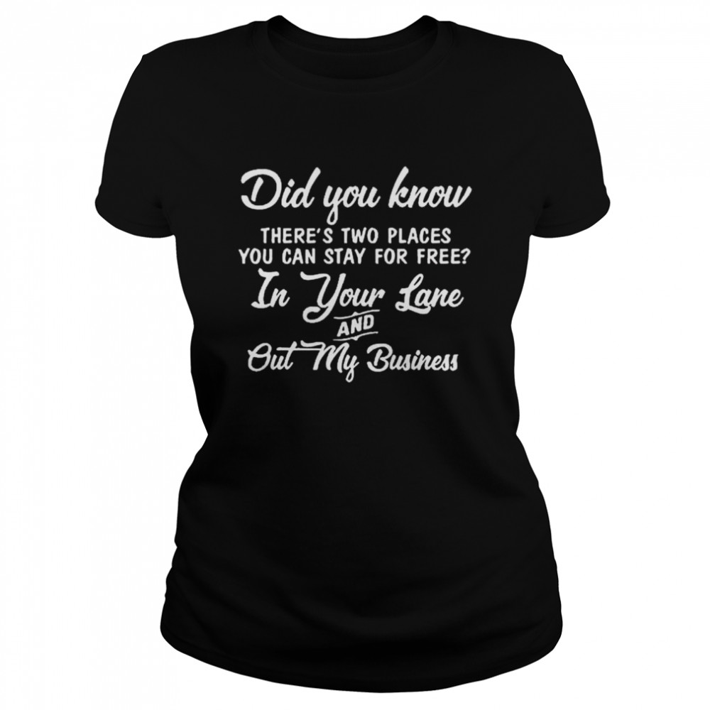 did you know there’s two places you can stay for free shirt Classic Women's T-shirt