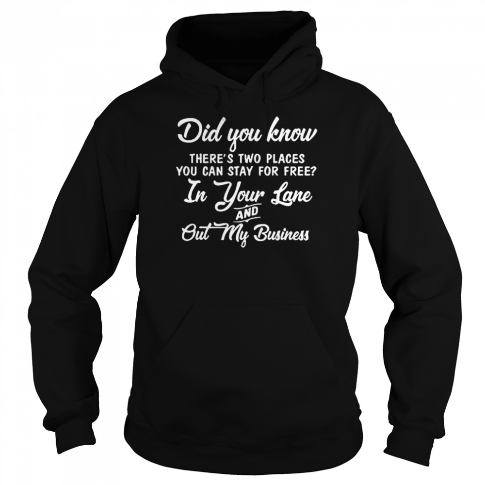 did you know there’s two places you can stay for free shirt Unisex Hoodie