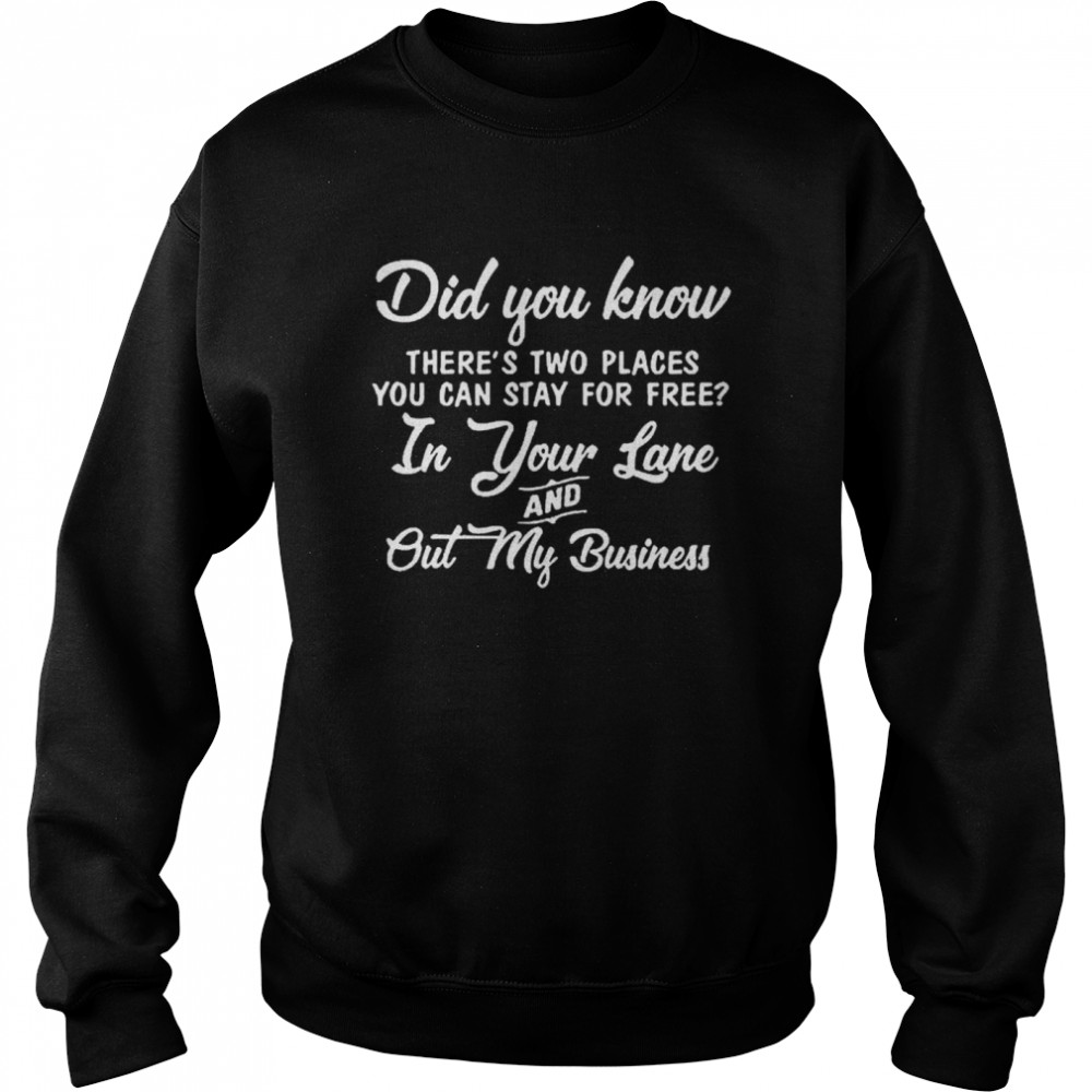 did you know there’s two places you can stay for free shirt Unisex Sweatshirt