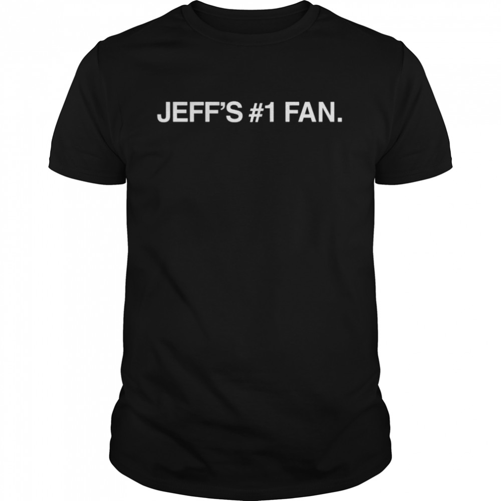 Jeff’s No 1 Fan Shirt