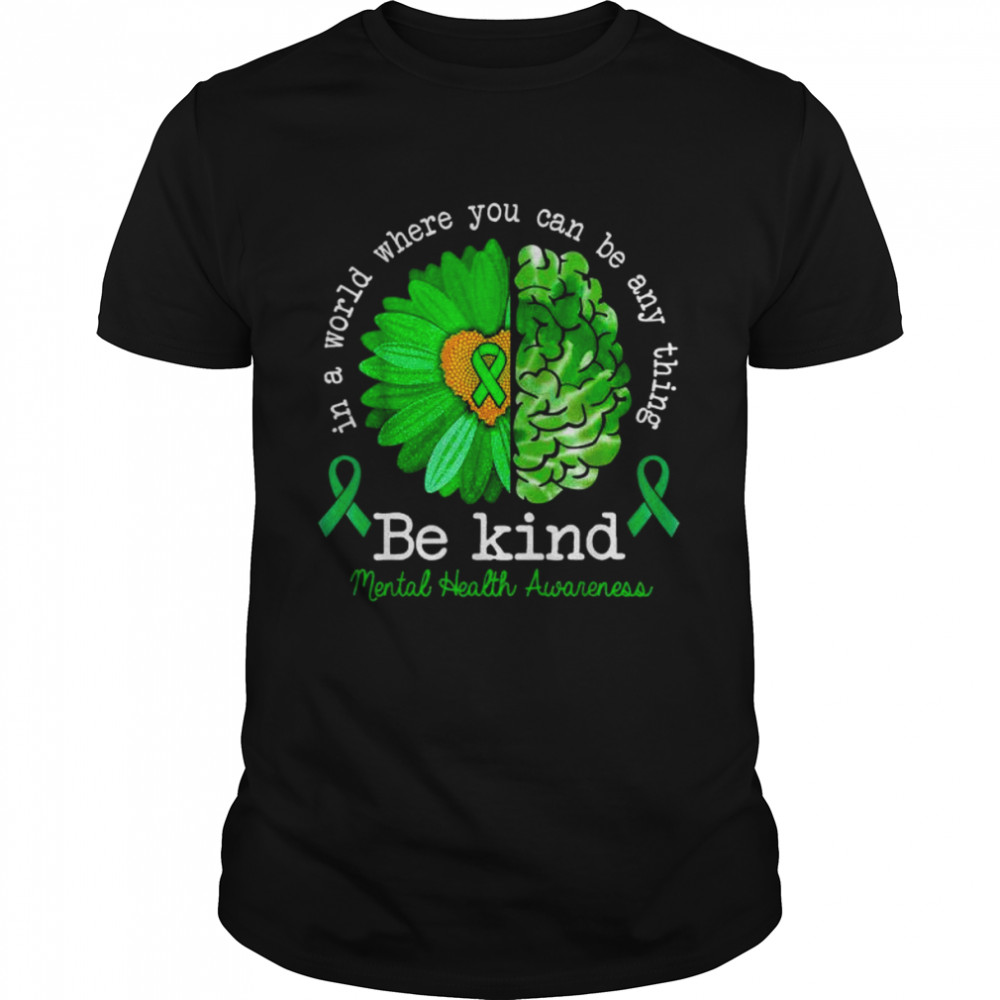 May green be kind mental health awareness sunflower support shirt