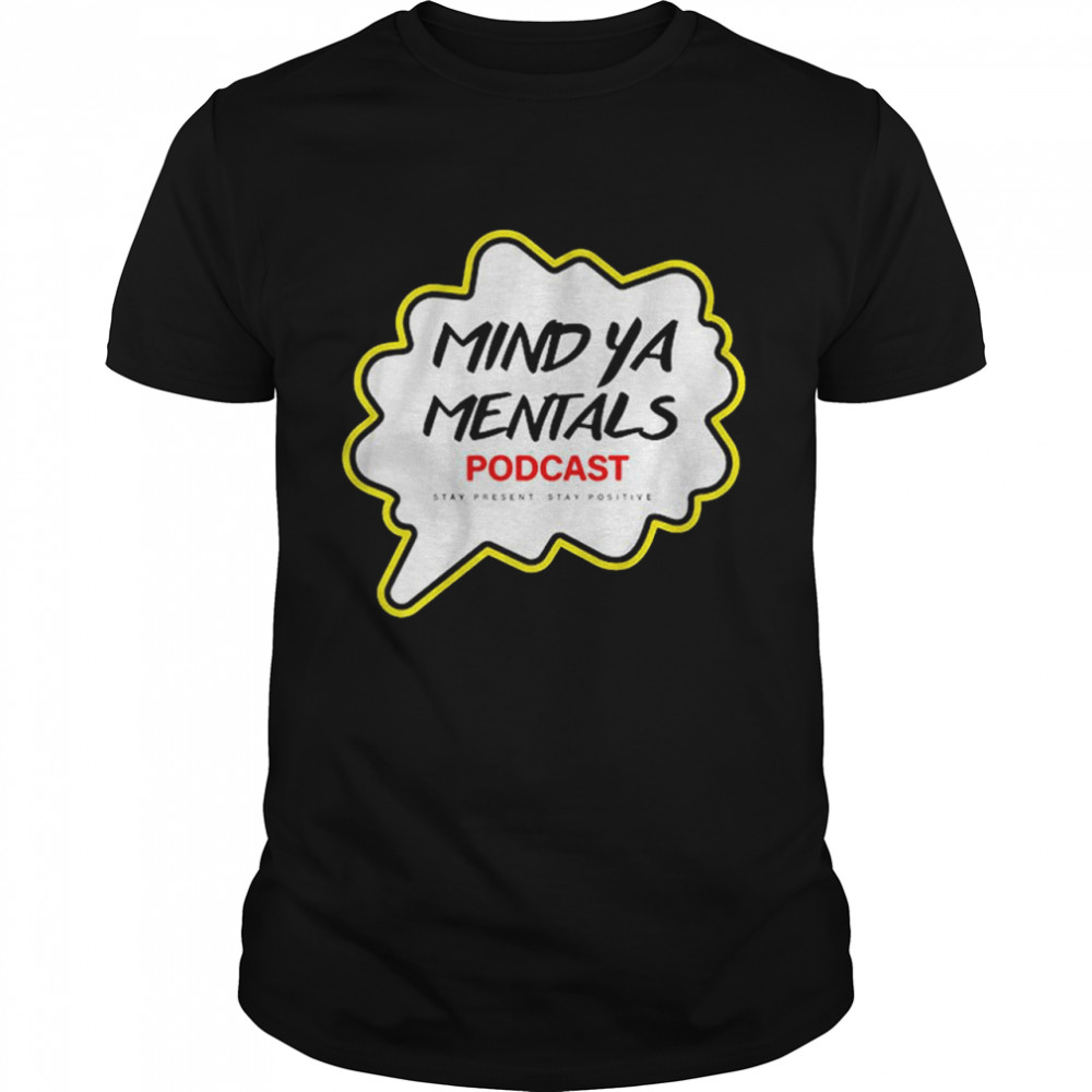 Mind Ya Mentals Podcast T-Shirt