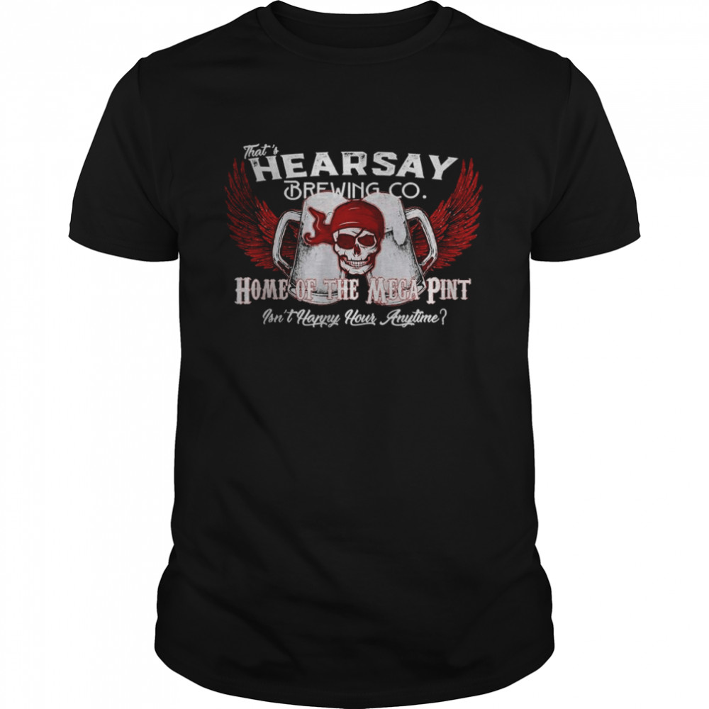 That’s Hearsay Brewing Co Mega Pint Johnny Depp Gift For Fan T-Shirt