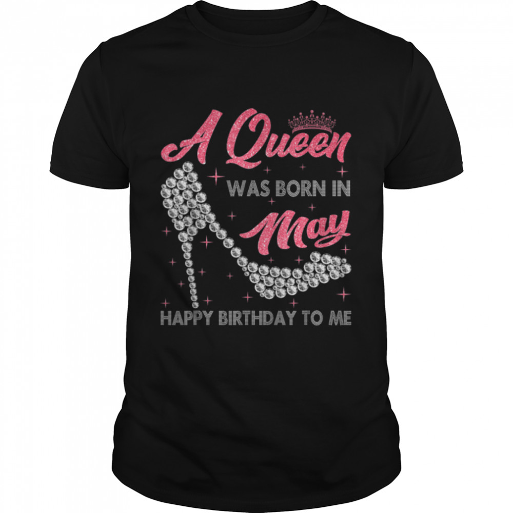 A Queen Was Born In May High Heel Birthday Girls Women T-Shirt B09Vxv23Fh