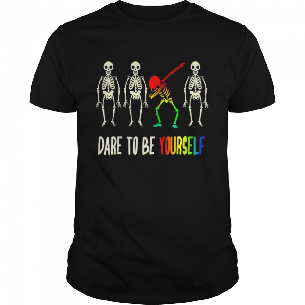 Dare to be yourself skeleton dabbing LGBT pride shirt