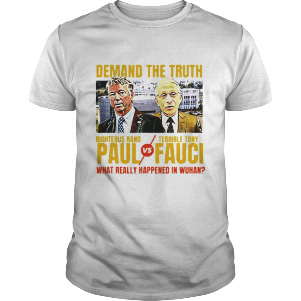 demand The Truth Rand Paul Vs Fauci Wuhan Anti-Fauci shirt
