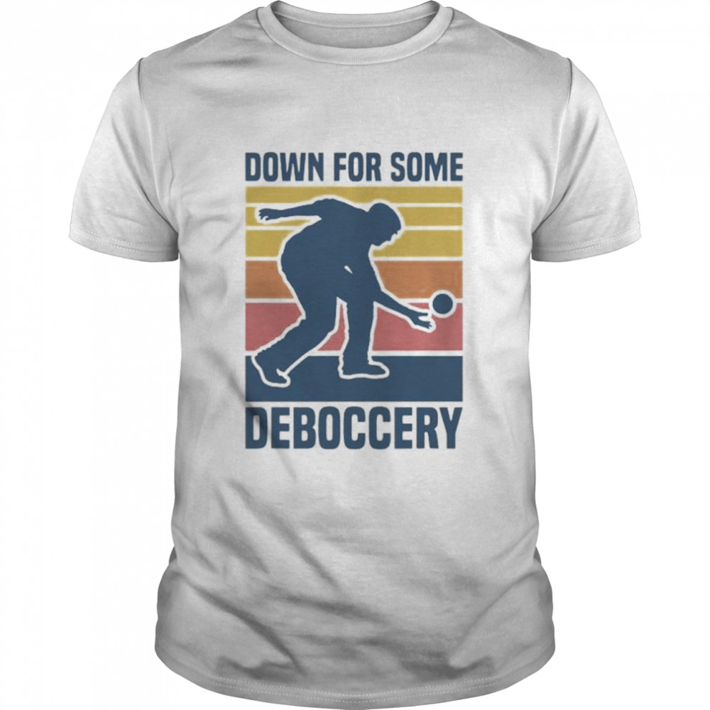down for some deboccery bocce ball player bocce ball vintage shirt