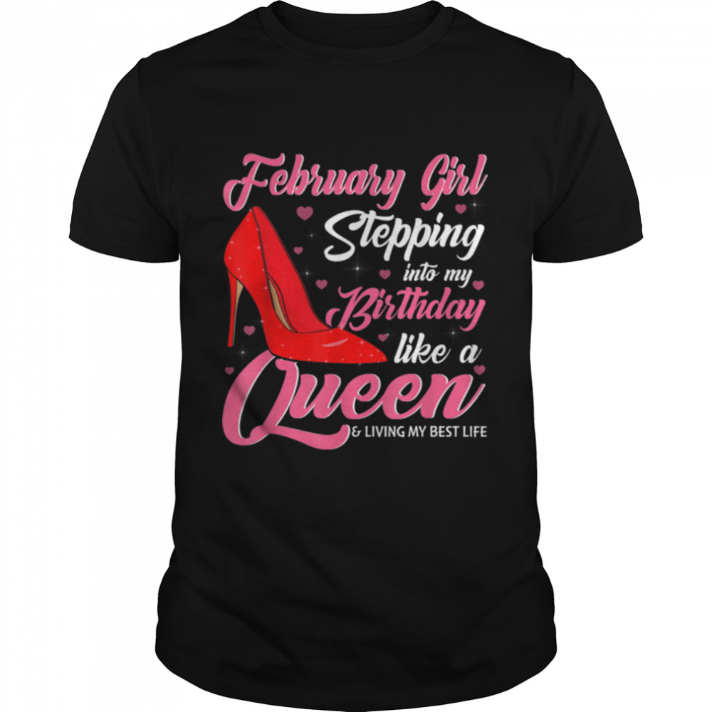 February Girl Stepping Into My Birthday Like A Queen Shoes T-Shirt B09Vxtk2Jk